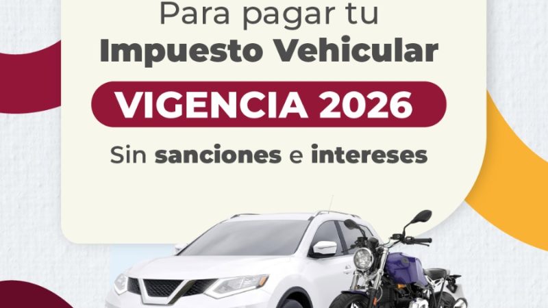 🚗⏰ ¡Pilas! Faltan solo 5 días: Paga el Impuesto Vehicular vigencia 2026 sin sanciones ni intereses.